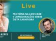 Live: Proteína na Low Carb e Considerações sobre Dieta Carnívora