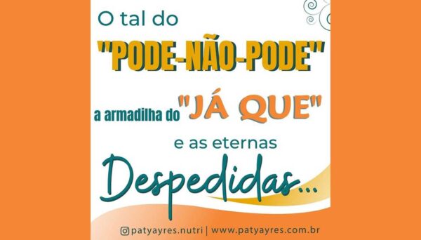 O Tal pode-não-pode, a armadilha “já que” e as Eternas Despedidas O Tal pode-não-pode, a armadilha "já que" e as Eternas Despedidas - Por Paty Ayres