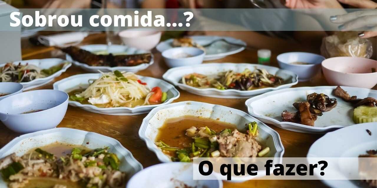 Sobrou comida… O que Fazer? Imagem de mesa de almoço com pratos com sobre de comida. Por Paty Ayres