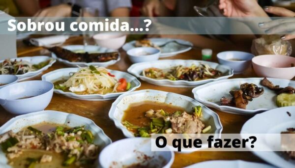 Sobrou comida… O que Fazer? Imagem de mesa de almoço com pratos com sobre de comida. Por Paty Ayres