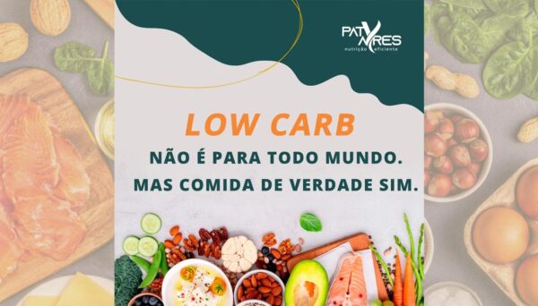 Dieta Low Carb Imagem com mensagem sobre a dieta Low Carb - Por Paty Ayres