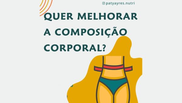 Quer melhorar a composição corporal? Quer melhorar a composição corporal?, por Paty Ayres