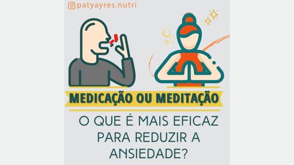 Medicação ou Meditação – O que é mais eficaz para reduzir a ansiedade? Medicação ou Meditação - O que é mais eficaz para reduzir a ansiedade? Por Paty Ayres