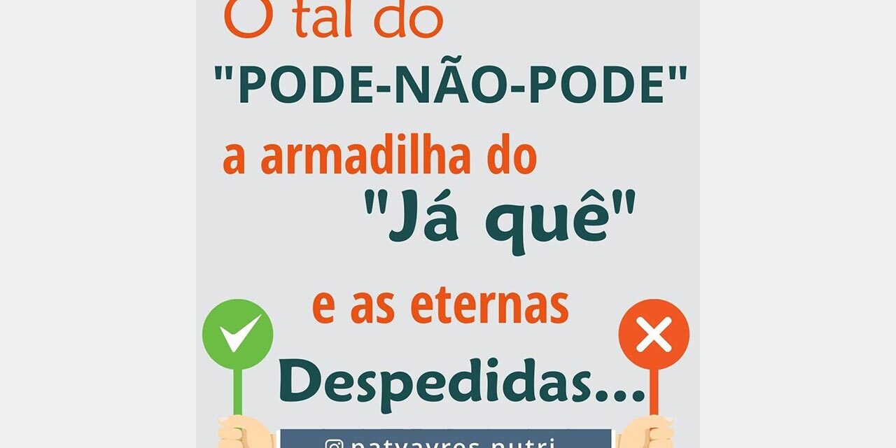 O tal do “PODE-NÃO-PODE” – a armadilha do “Já quê” e as eternas Despedidas… O tal do “PODE-NÃO-PODE” - a armadilha do “Já quê” e as eternas Despedidas…