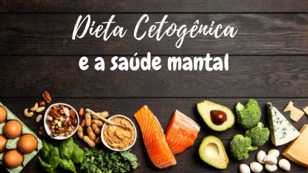 Dieta Cetogênica e a Saúde Mental Além de melhorar a saúde metabólica, a dieta cetogênica pode atuar na melhora da saúde mental.